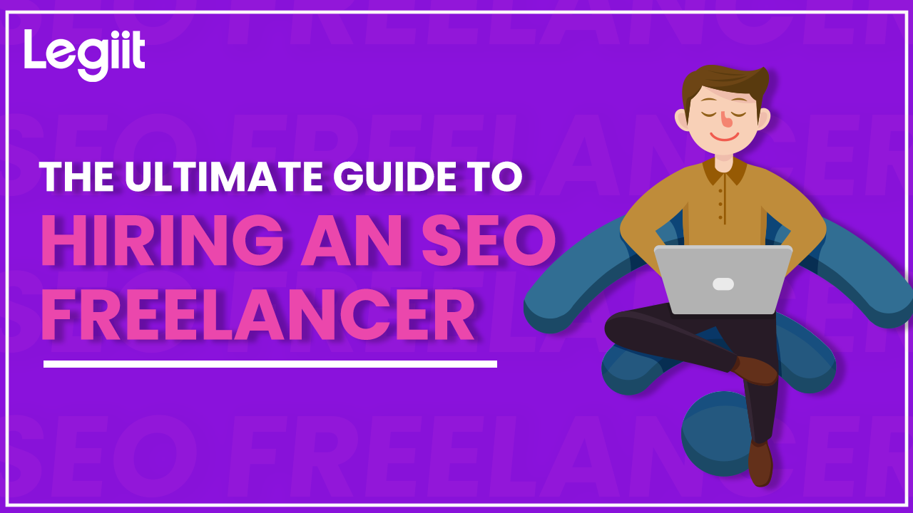 The Ultimate Guide to Hiring an SEO Freelancer